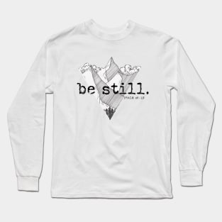 Be Still - PSALM 46:10 - Christian Quote Design Long Sleeve T-Shirt